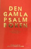 Den gamla psalmboken : ett urval ur 1695, 1819 och 1937 &aring;rs psalmb&ouml;cker