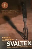 Sv&auml;lten : hunger&aring;ren som formade Sverige