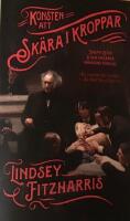 Konsten att sk&auml;ra i kroppar : Joseph Lister & den moderna kirurgins f&ouml;delse