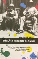 F&ouml;rl&aring;ta men inte gl&ouml;mma : r&ouml;ster om rasism, nationalism och det m&aring;ngkulturella samh&auml;llet i Namibia och i Sverige