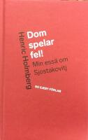 Dom spelar fel! : min ess&auml; om Sjostakovitj
