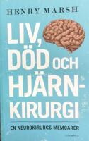 Liv, d&ouml;d och hj&auml;rnkirurgi : en neurokirurgs memoarer
