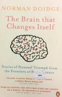 The brain that changes itself : stories of personal triumph from the frontiers of brain science