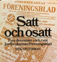 Satt och osatt : fyra decennier i och runt Jordbrukarnas F&ouml;reningsblad