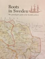 Roots in Sweden : the genealogist's guide to the Swedish archives
