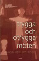 Trygga och otrygga m&ouml;ten : vardagsetik och bem&ouml;tande i arbete med m&auml;nniskor