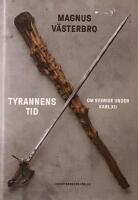 Tyrannens tid : om Sverige under Karl XII