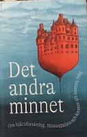 Det andra minnet : om hj&auml;rnforskning, minnespalats och konsten att komma ih&aring;g