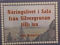 N&auml;ringslivet i Sala fr&aring;n Silvergruvan tills nu