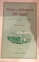 Fr&aring;n vildmark till bygd : en etnologisk unders&ouml;kning av nybyggarkulturen i Lappland f&ouml;re industrialismens genombrott