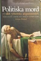 Politiska mord : det yttersta argumentet : fr&aring;n Julius Caesar till Martin Luther King