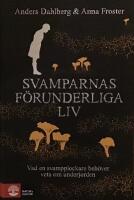 Svamparnas f&ouml;runderliga liv : vad en svampplockare beh&ouml;ver veta om underjorden