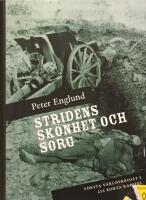 Stridens sk&ouml;nhet och sorg : f&ouml;rsta v&auml;rldskriget i 212 korta kapitel
