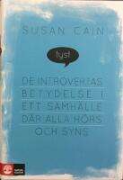 Tyst : de introvertas betydelse i ett samh&auml;lle d&auml;r alla h&ouml;rs och syns