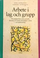 Arbete i lag och grupp - Om grupparbete, tema, projekt, l&auml;rarlag och lokala arbetsplaner i skola och undervisning