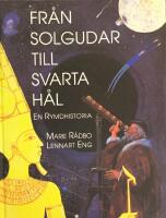 Fr&aring;n solgudar till svarta h&aring;l : en rymdhistoria