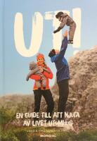 Ut! : en guide till att njuta av livet utomhus