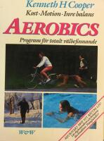 Aerobics : kost, motion, inre balans : ett program f&ouml;r totalt v&auml;lbefinnande