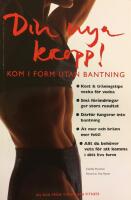 Din nya kropp : kom i form utan bantning : en bok fr&aring;n tidningen Fitness