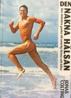 Den Nakna H&auml;lsan : den definitiva guiden till naturlig fitness