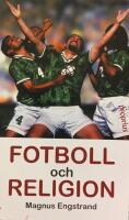 Fotboll och religion : vad finns det i fotboll? : en komparativ studie av s