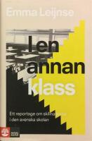 I en annan klass : Ett reportage om skillnaderna i den svenska skolan