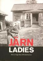 J&auml;rnladies : fr&aring;n arvtagerskan till kolarhustrun