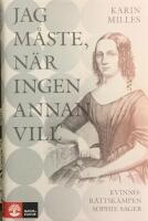 Jag m&aring;ste, n&auml;r ingen annan vill : kvinnor&auml;ttsk&auml;mpen Sophie Sager