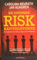De svenska riskkapitalisterna : en ber&auml;ttelse om makt, pengar och hemligheter