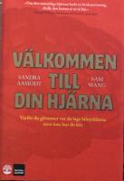 V&auml;lkommen till din hj&auml;rna : varf&ouml;r du gl&ouml;mmer var du lagt bilnycklarna men inte hur du k&ouml;r