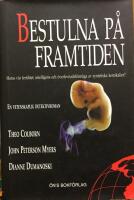 Bestulna p&aring; framtiden : [hotas v&aring;r fertilitet, intelligens och &ouml;verlevnadsf&ouml;rm&aring;ga av syntetiska kemikalier?] : [en vetenskaplig detektivroman]
