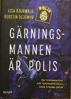 G&auml;rningsmannen &auml;r polis : Om trakasserier och tystnadskultur inom svensk polis