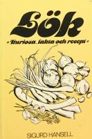 L&ouml;k : kuriosa, fakta och recept
