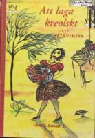 Att laga kreolskt : ett mat&auml;ventyr