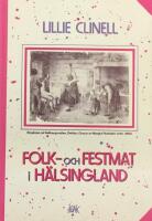 Folk- och festmat i H&auml;lsingland : under &auml;ldre tid