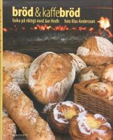 Br&ouml;d & kaffebr&ouml;d : baka p&aring; riktigt med Jan Hedh