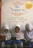 Tre koppar te : en ensam mans str&auml;van att fr&auml;mja fred... en skola i taget