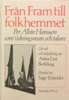 Fr&aring;n Fram till folkhemmet : Per Albin Hansson som tidningsman och talare