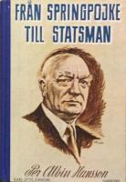 Fr&aring;n springpojke till statsman Per Albin Hansson