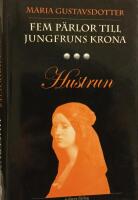Fem p&auml;rlor till jungfruns krona. Hustrun