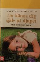 L&auml;r k&auml;nna dig sj&auml;lv p&aring; djupet : m&ouml;t ditt inre barn