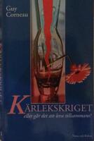 K&auml;rlekskriget : eller G&aring;r det att leva tillsammans?