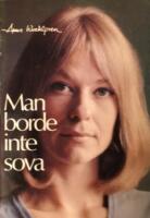Man borde inte sova : ett urval kr&ouml;nikor presenterade i Hemmets Journal &aring;ren 1972-1976