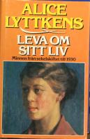 Leva om sitt liv : minnen fr&aring;n sekelskiftet till 1930