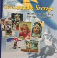 D&aring; stannade Sverige : historierna om Bj&ouml;rn Borg och Ingemar Stenmark