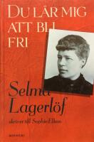 Du l&auml;r mig att bli fri : Selma Lagerl&ouml;f skriver till Sophie Elkan