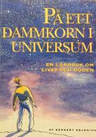 P&aring; ett dammkorn i universum : en l&auml;robok om livet och d&ouml;den