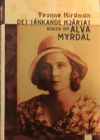 Det t&auml;nkande hj&auml;rtat : boken om Alva Myrdal