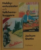 Hobbyentusiaster och folkhemsbyggare
