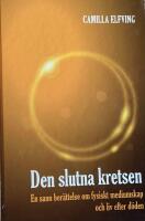 Den slutna kretsen : en sann ber&auml;ttelse om fysiskt mediumskap och liv efter d&ouml;den